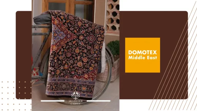 Shahrokh Carpet Company’s Insights for Domotex Middle East Exhibition